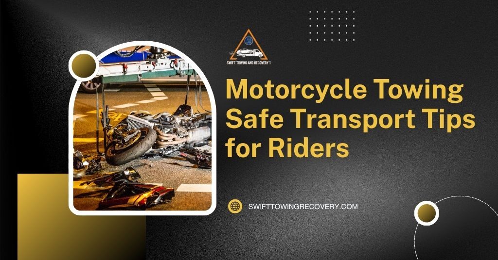 Motorcycle Towing 101: Safe Transport Tips for Riders